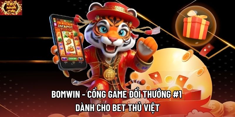 Bomwin - Cổng Game Đổi Thưởng #1 Dành Cho Bet Thủ Việt