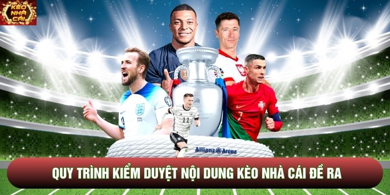 Quy trình kiểm duyệt nội dung Kèo Nhà Cái đề ra Quy trình kiểm duyệt nội dung Kèo Nhà Cái đề ra