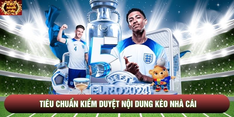Tiêu chuẩn kiểm duyệt nội dung Kèo Nhà Cái Tiêu chuẩn kiểm duyệt nội dung Kèo Nhà Cái