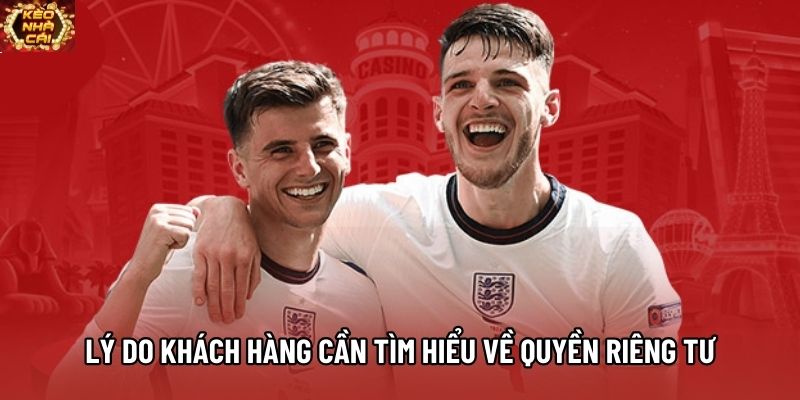 Lý do khách hàng cần tìm hiểu về quyền riêng tư Lý do khách hàng cần tìm hiểu về quyền riêng tư