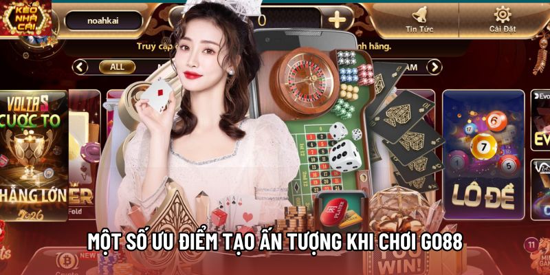 Một số ưu điểm tạo ấn tượng khi chơi Go88 Một số ưu điểm tạo ấn tượng khi chơi Go88