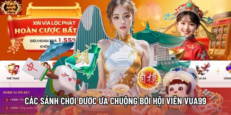 Các sảnh chơi được ưa chuộng bởi hội viên VUA99 Các sảnh chơi được ưa chuộng bởi hội viên VUA99